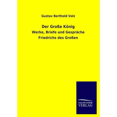Der Große König, Taschenbuch von Gustav Berthold Volz, Salzwasser, 978-3-8460-3218-3