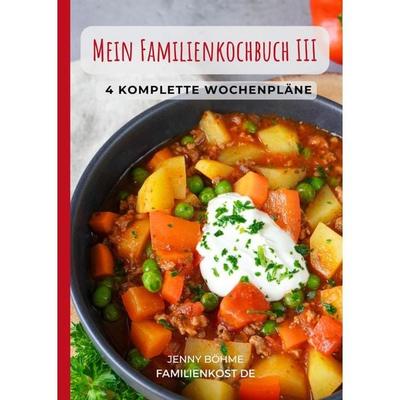 Mein Familienkochbuch III, Gebundene Ausgabe von Jenny Böhme, Terence Böhme Text-und Bildmedien, 978-3-949266-13-3