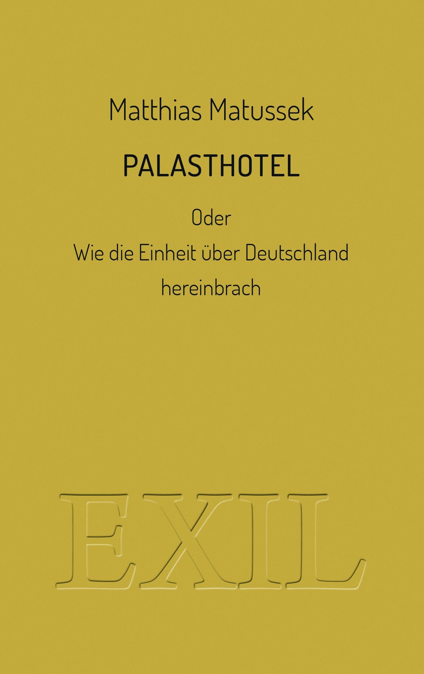 Matthias Matussek - Palasthotel: oder Wie die Einheit über Deutschland hereinbrach - Preis vom 09.10.2026 07:28:09 h
