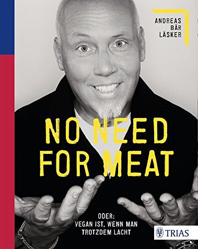 Läsker, Andreas Bär - No need for meat: Oder: Vegan ist, wenn man trotzdem lacht - Preis vom 13.10.2026 11:25:28 h