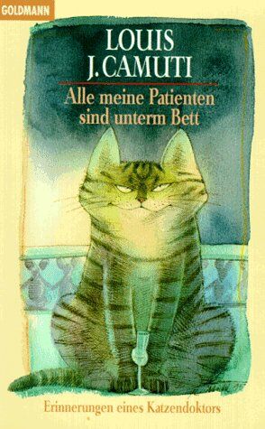 Camuti, Louis J. - Alle meine Patienten sind unterm Bett. Erinnerungen eines Katzendoktors. - Preis vom 09.10.2026 07:28:09 h