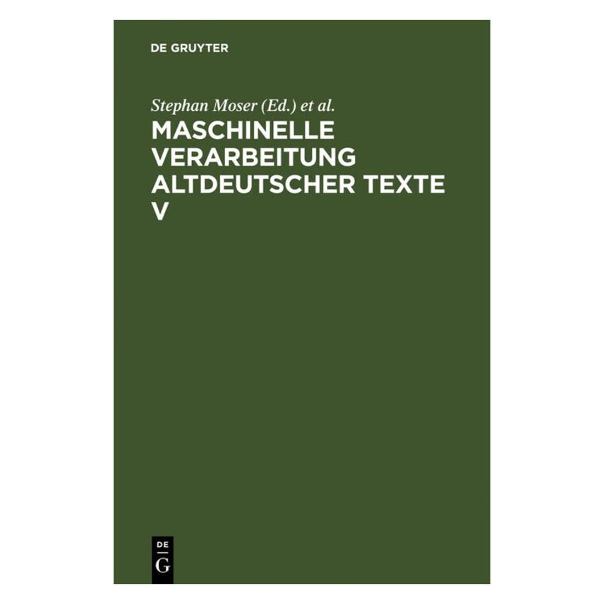 De Gruyter Maschinelle Verarbeit.altdtsch.Texte.5 (Deutsch, Hardcover, Peter Stahl, Werner Wegstein) (67825202)