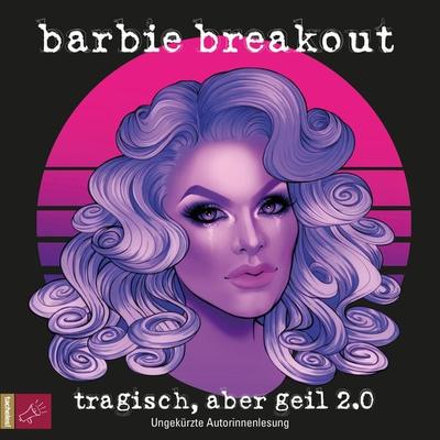 Tragisch, aber geil 2.0 - Barbie Breakout, Audio, 9783864848193