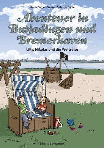 Steffi Bieber-Geske - Abenteuer in Butjadingen und Bremerhaven - Lilly, Nikolas und die Weltreise - Preis vom 09.10.2026 07:28:09 h