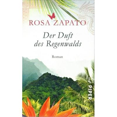 Der Duft des Regenwalds, Taschenbuch von Rosa Zapato, Piper