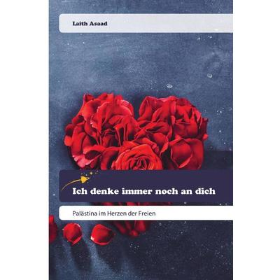 Ich denke immer noch an dich, Taschenbuch von Laith Asaad, Goldene Rakete, 978-620-0-52031-9