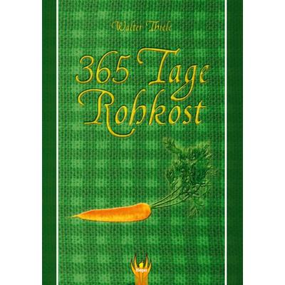365 Tage Rohkost, Taschenbuch von Walter Thiele, Hesper Verlag, 978-3-9813262-6-0