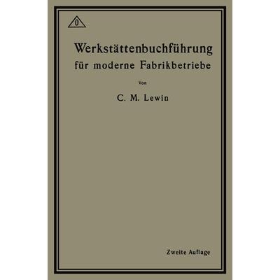 Werkstättenbuchführung für moderne Fabrikbetriebe, Taschenbuch von Carl M. Lewin, Springer Berlin, 978-3-662-42184-0