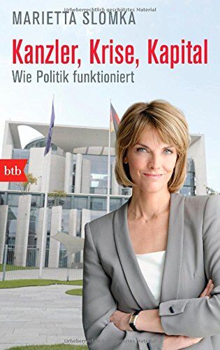 Marietta Slomka - Kanzler, Krise, Kapital: Wie Politik funktioniert - Preis vom 09.10.2026 07:28:09 h