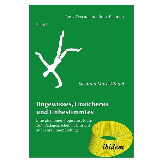 ibidem Ungewisses, Unsicheres und Unbestimmtes: Eine phänomenologische Studie zum Pädagogischen in Hinsicht (Deutsch, Softcover, Susanna Matt-Windel) (51339324)