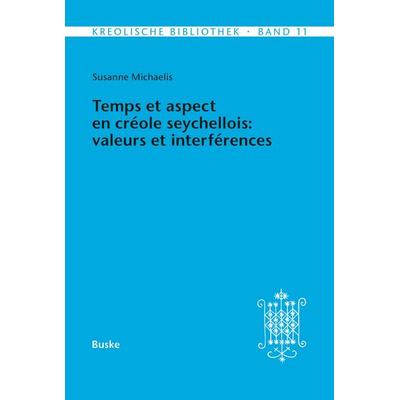 Temps et aspect en créole seychellois: valeurs et interférences, Taschenbuch von Susanne Michaelis, Buske, H, 978-3-96769-646-2