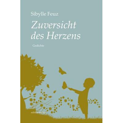 Zuversicht des Herzens, Taschenbuch von Sibylle Feuz, Fischer, R. G., 978-3-8301-9323-4