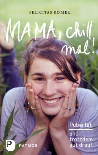 Felicitas Römer - Mama, chill mal! - Pubertät und trotzdem gut drauf - Preis vom 15.10.2026 23:06:25 h