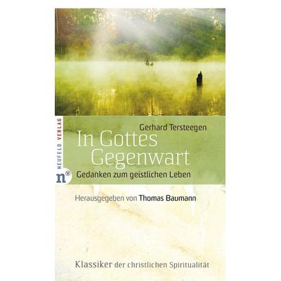 In Gottes Gegenwart, Gebundene Ausgabe von Gerhard Tersteegen, Neufeld Verlag, 978-3-86256-012-7