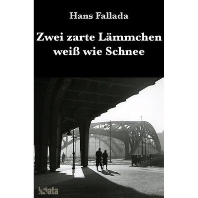 Zwei zarte Lämmchen weiß wie Schnee, Taschenbuch von Hans Fallada, Epubli, 978-3-7531-0135-4