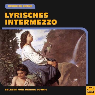 Lyrisches Intermezzo - Heinrich Heine, Audio, 9783991574989