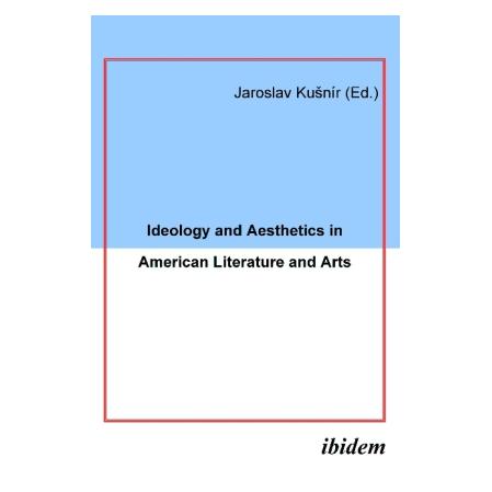 ibidem Ideology and Aesthetics in American Literature and Arts (Englisch, Hardcover, Jaroslav Kunír) (55188822)