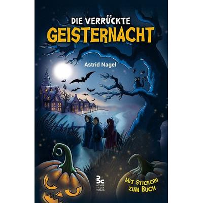 Die verrückte Geisternacht, Gebundene Ausgabe von Astrid Nagel, Achertäler Druckerei, 978-3-939538-27-1