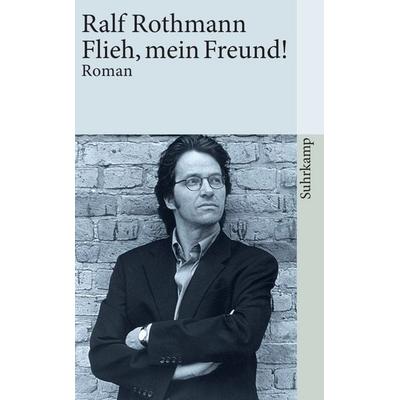 Flieh, mein Freund!, Taschenbuch von Ralf Rothmann, Suhrkamp, 978-3-518-39612-4