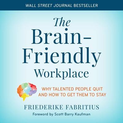 The Brain-Friendly Workplace - Friederike Fabritius, Audio, 9781538178485
