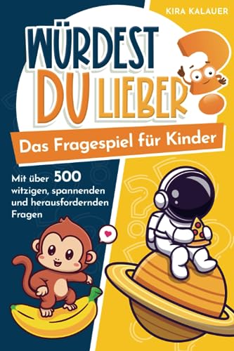 Kira Kalauer - Würdest du lieber? Das Fragespiel für Kinder: mit über 500 witzigen, spannenden und herausfordernden Fragen - Preis vom 17.10.2026 19:25:27 h