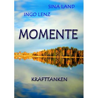 Momente, Gebundene Ausgabe von Sina Land, BoD – Books on Demand, 978-3-7494-6567-5
