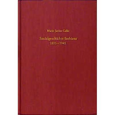Sozialgeschichte Serbiens, Gebundene Ausgabe von Marie-Janine Calic, De Gruyter Oldenbourg, 978-3-486-56090-9
