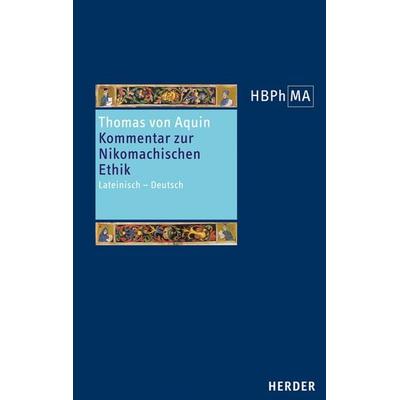 Sententia libri Ethicorum I et X. Kommentar zur Nikomachischen Ethik, Buch I und X, Gebundene Ausgabe von Thomas Aquin, Herder, 978-3-451-34048-2