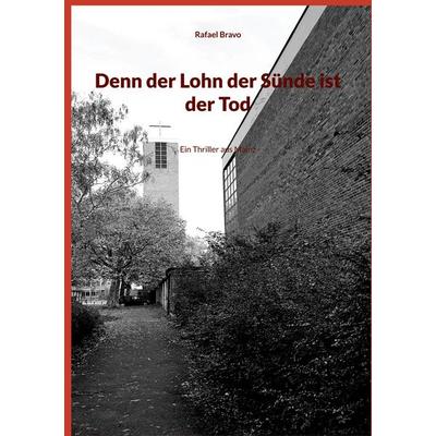 Denn der Lohn der Sünde ist der Tod, Taschenbuch von Rafael Bravo, BoD – Books on Demand