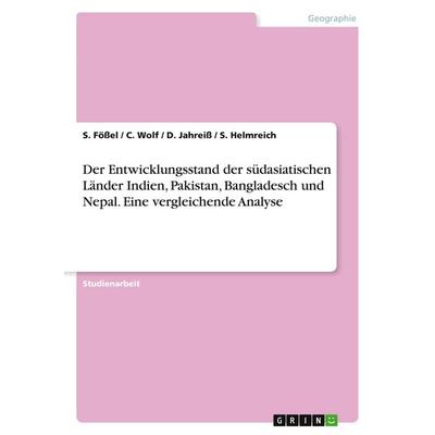 Der Entwicklungsstand der südasiatischen Länder Indien, Pakistan, Bangladesch und Nepal. Eine vergleichende Analyse, Taschenbuch von S. Fössel,C.