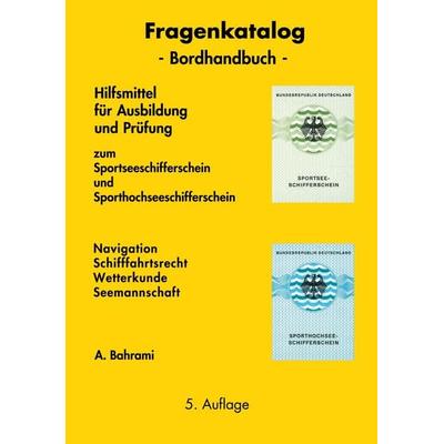 Fragenkatalog zum Sportseeschifferschein und Sporthochseeschifferschein, Taschenbuch von A. Bahrami, BoD – Books on Demand, 978-3-7412-5162-7