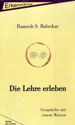 Balsekar, Ramesh S. - Die Lehre erleben: Gespräche mit einem Weisen - Preis vom 09.10.2026 07:28:09 h