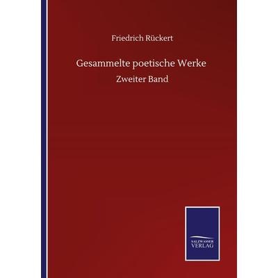 Gesammelte poetische Werke, Taschenbuch von Friedrich Rückert, BoD - Books on Demand, 978-3-7525-1694-4