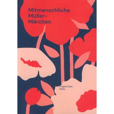 Mitmenschliche Müller-Märchen, Taschenbuch von Irmgard Edith Müller, Müller, Irmgard, 978-3-930768-77-6