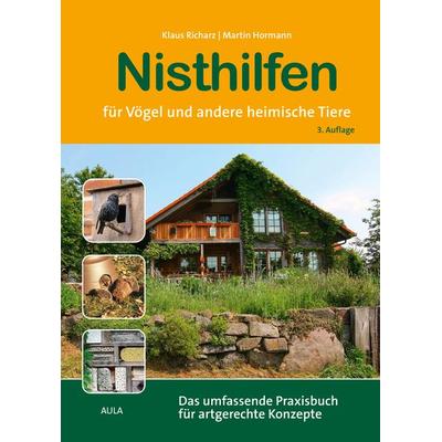 Nisthilfen für Vögel und andere heimische Tiere, Gebundene Ausgabe von Klaus Richarz,Martin Hormann, AULA-Verlag, 978-3-89104-852-8
