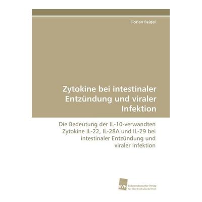 Zytokine bei intestinaler Entzündung und viraler Infektion, Taschenbuch von Florian Beigel, Südwestdeutscher Verlag für Hochschulschriften,