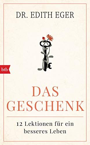 Eger, Edith Eva - Das Geschenk: 12 Lektionen für ein besseres Leben - Preis vom 15.10.2026 23:06:25 h