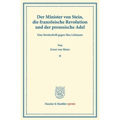 Der Minister von Stein, die französische Revolution und der preussische Adel., Taschenbuch von Ernst Meier, Duncker & Humblot, 978-3-428-16606-0