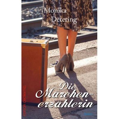 Die Märchenerzählerin, Gebundene Ausgabe von Monika Detering, Edition oberkassel, 978-3-95813-220-7
