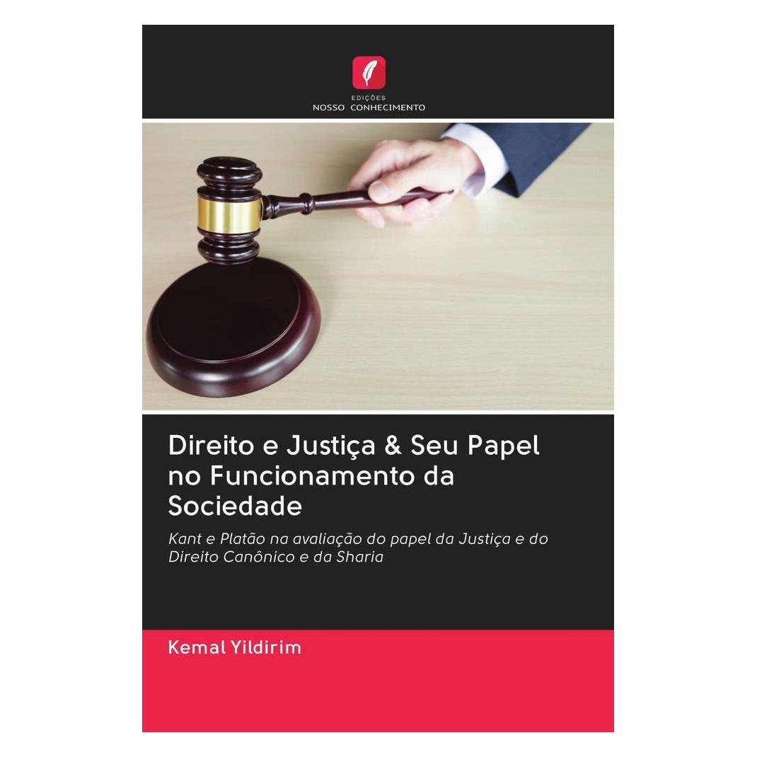 Edicoes Nosso Conhecimento Direito e Justiça & Seu Papel no Funcionamento da Sociedade (Portugiesisch, Softcover, Kemal Yildirim) (56159535)