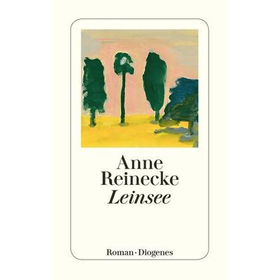 Leinsee, Taschenbuch von Anne Reinecke, Diogenes, 978-3-257-24517-2