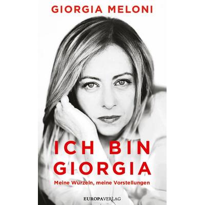 Ich bin Giorgia, Gebundene Ausgabe von Giorgia Meloni, Europa Verlage, 978-3-95890-654-9