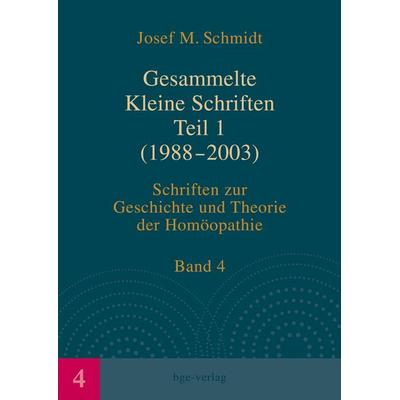 Gesammelte Kleine Schriften Teil 1 (1988-2003), Taschenbuch von Josef M. Schmidt, Bge-verlag, 978-3-945432-06-8