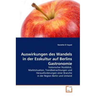 El Sayad, N: Auswirkungen des Wandels in der Esskultur auf B, Taschenbuch von Nanette El Sayad, VDM, 978-3-639-32486-0