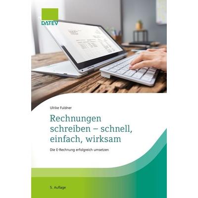 Rechnungen schreiben – schnell, einfach, wirksam, Taschenbuch von Ulrike Fuldner, Datev, 978-3-96276-167-7