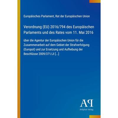 Verordnung (EU) 2016/794 des Europäischen Parlaments und des Rates vom 11. Mai 2016, Taschenbuch von Europäisches Parlament,Rat der Europäischen