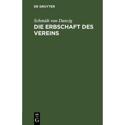 Die Erbschaft des Vereins, Gebundene Ausgabe von Schmidt Danzig, De Gruyter, 978-3-11-262389-3