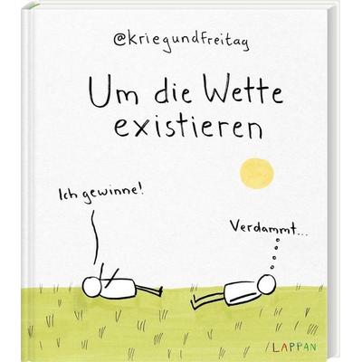 kriegundfreitag: Um die Wette existieren, Gebundene Ausgabe von @kriegundfreitag, Lappan, 978-3-8303-3672-3
