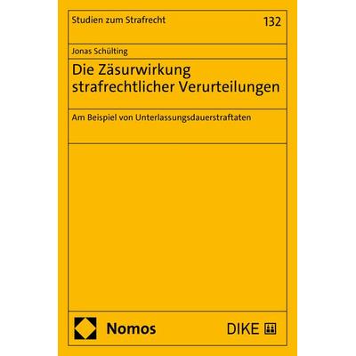 Die Zäsurwirkung strafrechtlicher Verurteilungen, Taschenbuch von Jonas Schülting, Nomos, 978-3-7560-2977-8