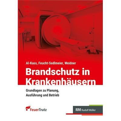 Brandschutz in Krankenhäusern, Gebundene Ausgabe von Martin Feucht-Sedlmeier,Talal Al-Kass,Timo Weidner, RM Rudolf Müller Medien GmbH & Co. KG,